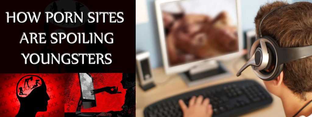 How porn sites are spoiling youngsters